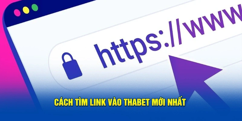 Cách tìm link vào Thabet mới nhất