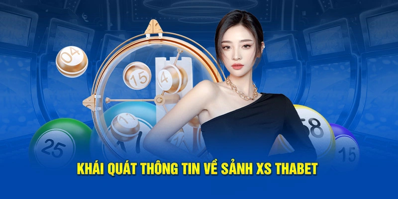 Khái quát thông tin về sảnh XS Thabet