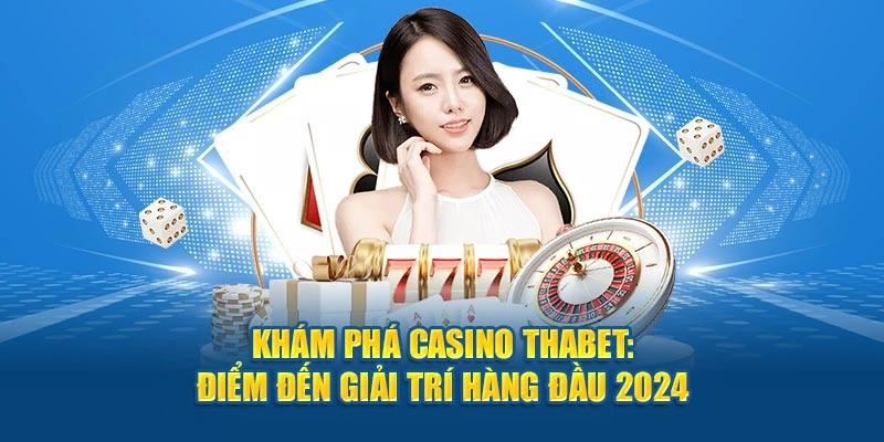 Khám Phá Casino Thabet: Điểm Đến Giải Trí Hàng Đầu 2024