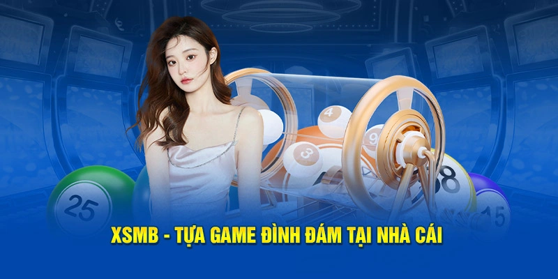 XSMB - Tựa game đình đám tại nhà cái