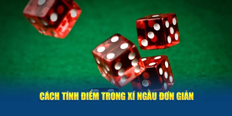 Cách tính điểm trong xí ngầu đơn giản