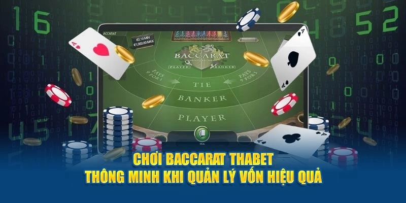 Chơi Baccarat Thabet thông minh khi quản lý vốn hiệu quả