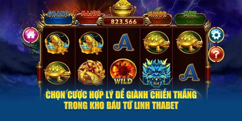 Chọn cược hợp lý để giành chiến thắng trong Kho Báu Tứ Linh Thabet