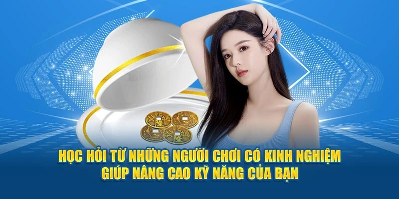 Học hỏi từ những thành viên có kinh nghiệm giúp nâng cao kỹ năng của bạn.