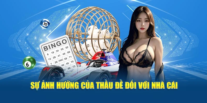 Sự ảnh hưởng của thầu đề đối với nhà cái