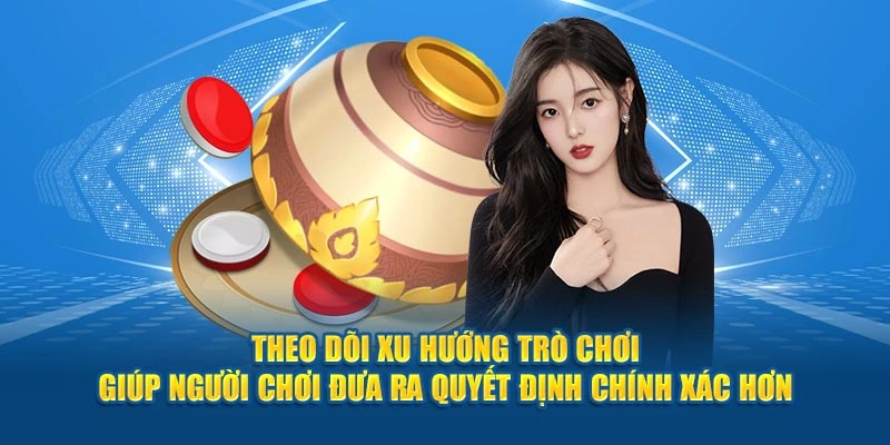 Theo dõi xu hướng trò giải trí giúp thành viên đưa ra quyết định chính xác hơn.