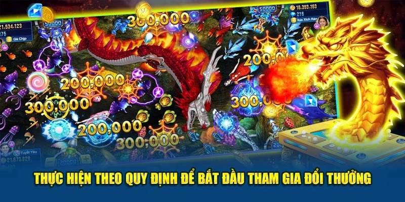 Thực hiện theo quy định để bắt đầu tham gia đổi thưởng