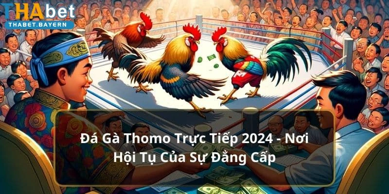 Điểm mạnh của đá gà Thomo tại Thabet